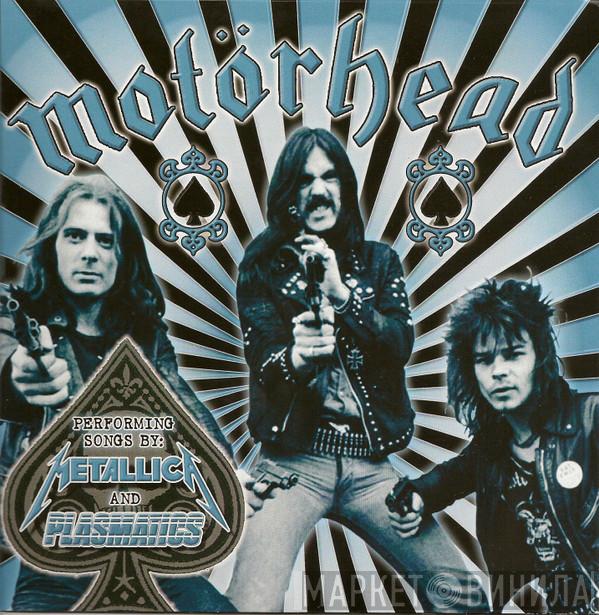  Motörhead  - Performing Songs By: Metallica And Plasmatics