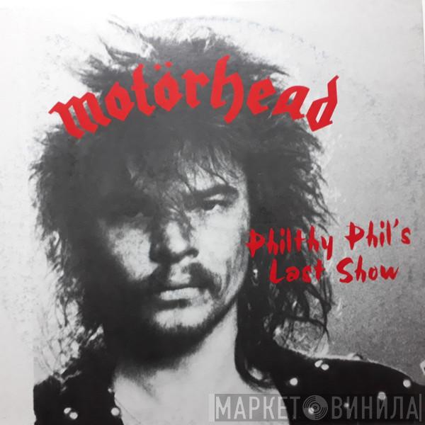  Motörhead  - Philthy Phil`s Last Show