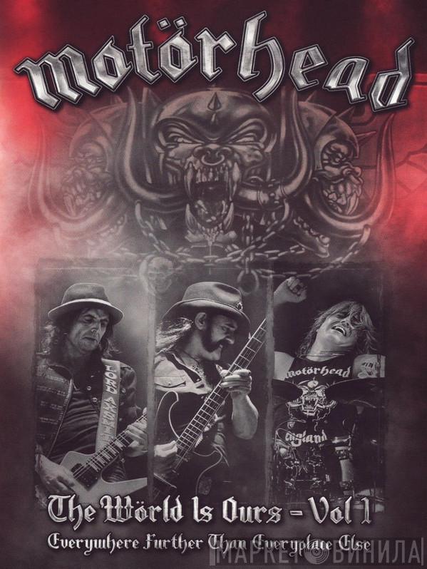  Motörhead  - The Wörld Is Ours - Vol 1 (Everywhere Further Than Everyplace Else)
