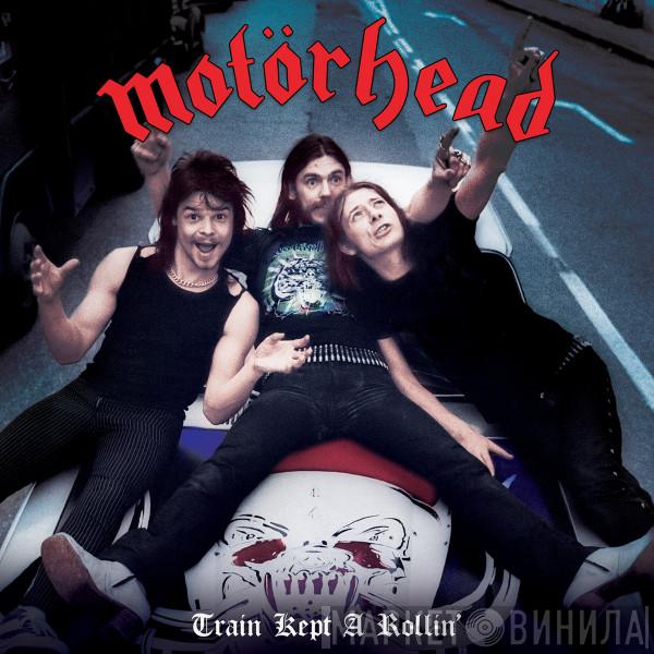  Motörhead  - Train Kept A Rollin'