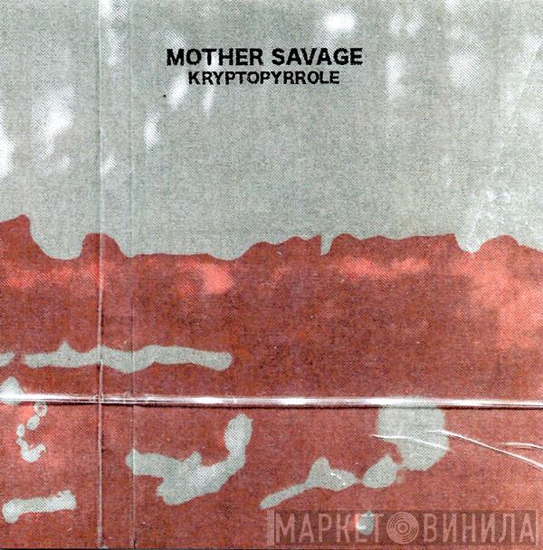 Mother Savage - Kryptopyrrole