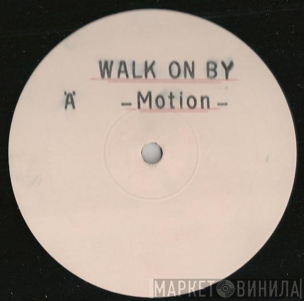 Motion  - Walk On By