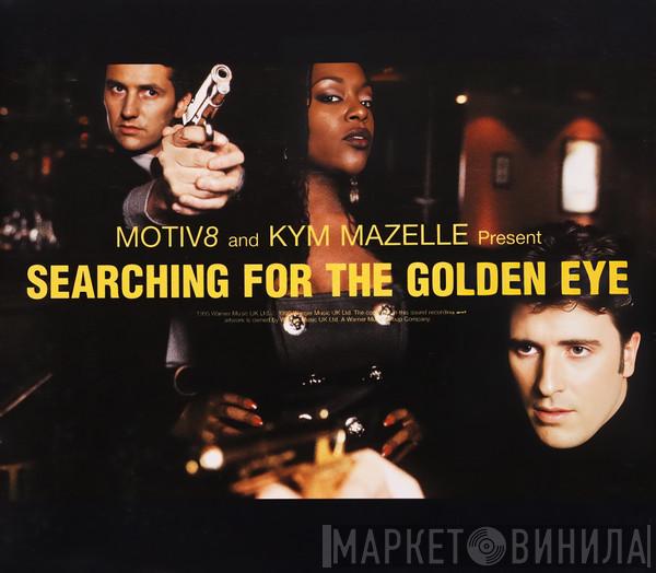 Motiv 8, Kym Mazelle - Searching For The Golden Eye