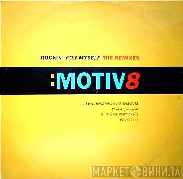 Motiv 8 - Rockin' For Myself - The Remixes