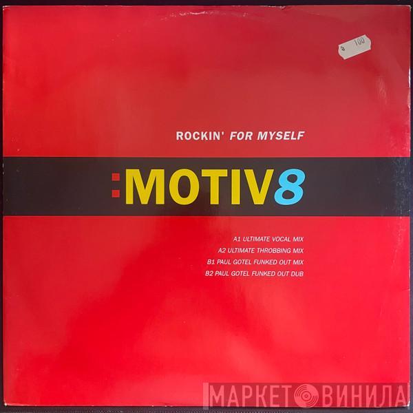 Motiv 8 - Rockin' For Myself