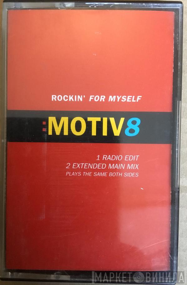 Motiv 8 - Rockin' For Myself