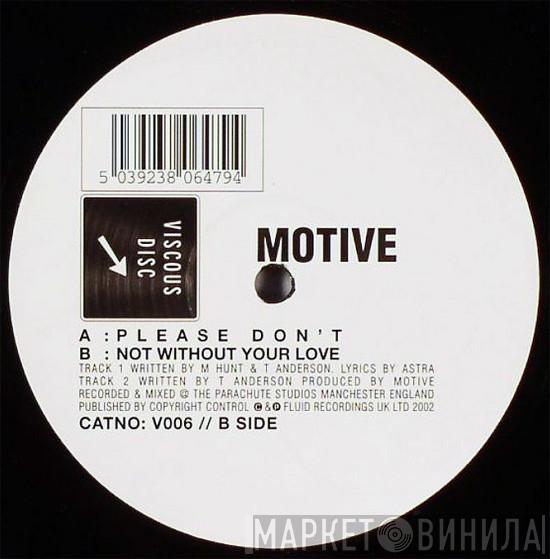 Motive - Please Don’t / Not Without Your Love