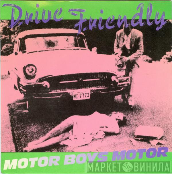 Motor Boys Motor - Drive Friendly