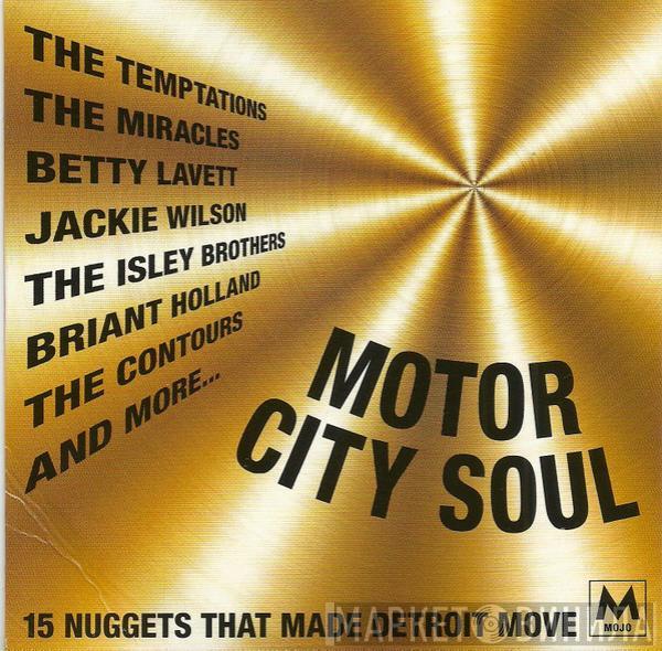  - Motor City Soul (15 Nuggets That Made Detroit Move)