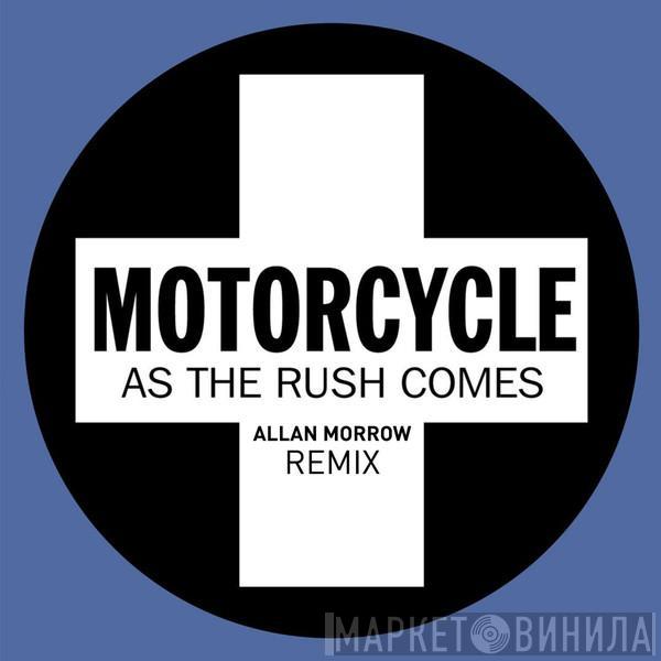  Motorcycle  - As The Rush Comes (Allan Morrow Remix)