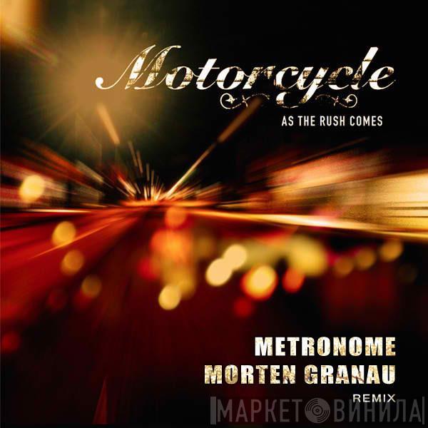  Motorcycle  - As The Rush Comes (Metronome & Morten Granau Remix)