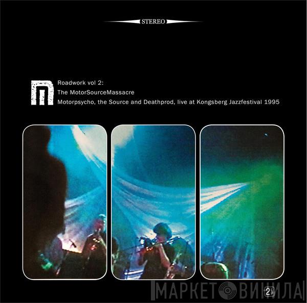Motorpsycho, The Source , Deathprod - Roadwork Vol 2: The MotorSourceMassacre