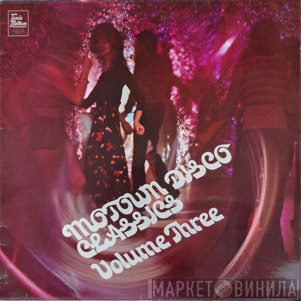  - Motown Disco Classics Volume Three
