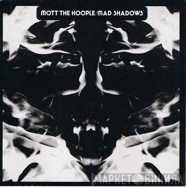 Mott The Hoople  - Mad Shadows