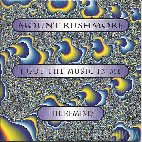  Mount Rushmore  - I Got The Music In Me (The Remixes)