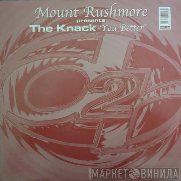 Mount Rushmore, The Knack - You Better