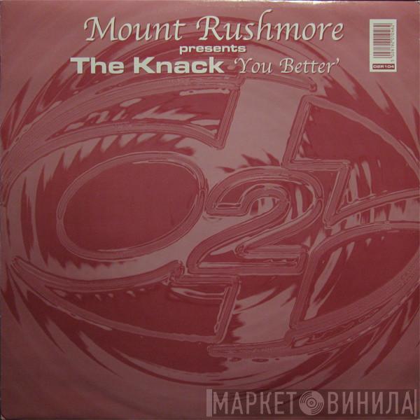 Mount Rushmore, The Knack - You Better