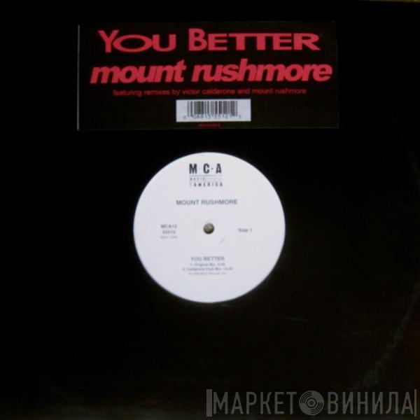 Mount Rushmore - You Better