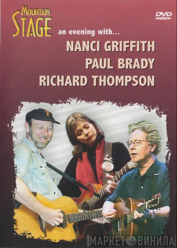  - Mountain Stage An Evening With... Nanci Griffith ⦁ Paul Brady ⦁ Richard Thompson