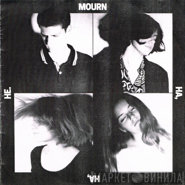 Mourn  - Ha, Ha, He.