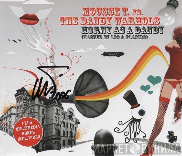 Mousse T., The Dandy Warhols - Horny As A Dandy (Mashed By Loo & Placido)