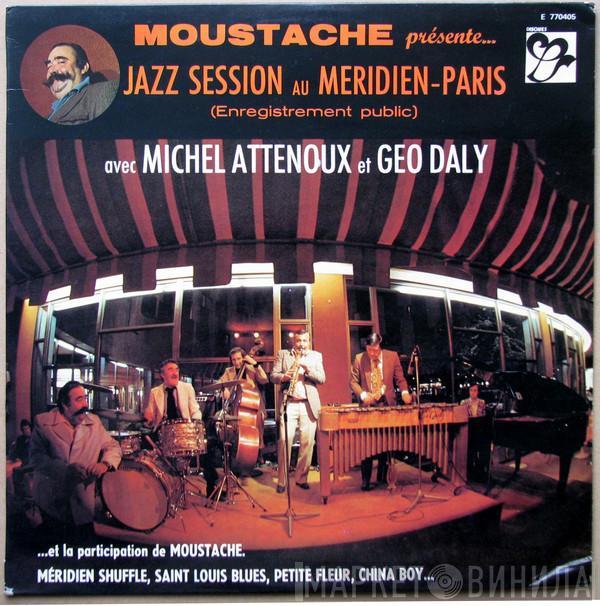 Moustache , Michel Attenoux, Géo Daly - Jazz Session Au Méridien-Paris (Enregistrement Public)