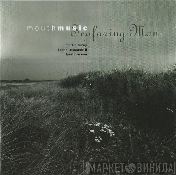 Mouth Music, Martin Furey, Ishbel MacAskill, Kaela Rowan - Seafaring Man