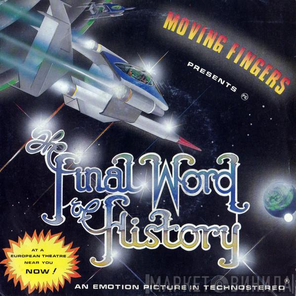 Moving Fingers - Final Word Of History