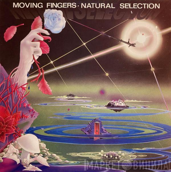  Moving Fingers  - Natural Selection