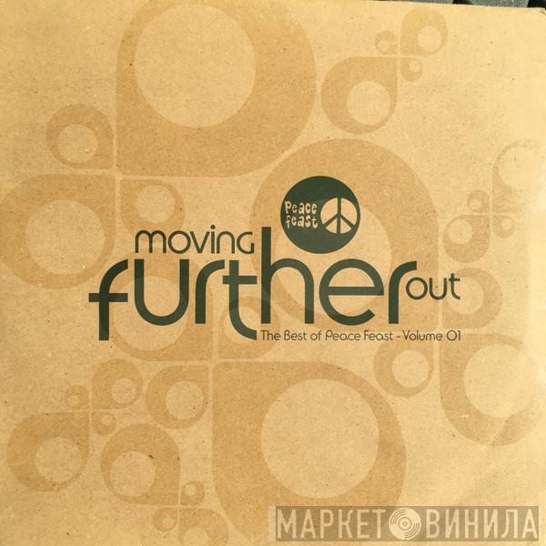  - Moving Further Out (The Best Of Peace Feast - Volume 01)