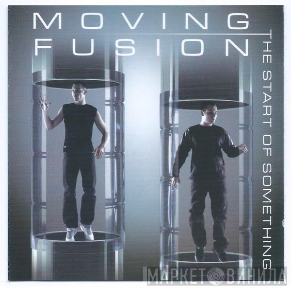 Moving Fusion - The Start Of Something