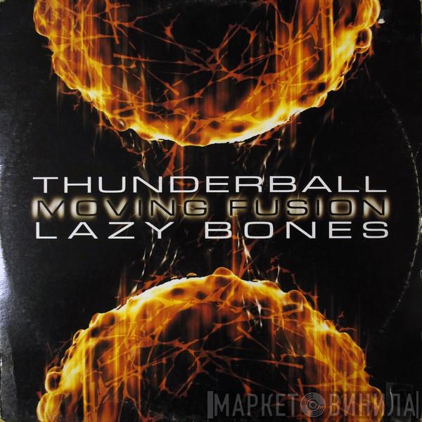 Moving Fusion - Thunderball / Lazy Bones