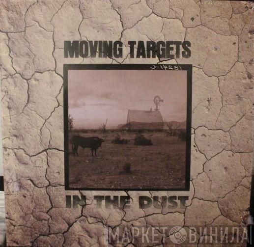 Moving Targets - In The Dust