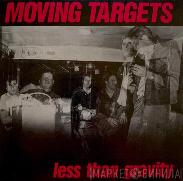  Moving Targets  - Less Than Gravity