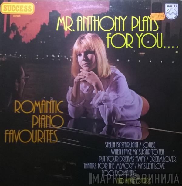 Mr. Anthony - Mr. Anthony Plays For You...Romantic Piano Favourites