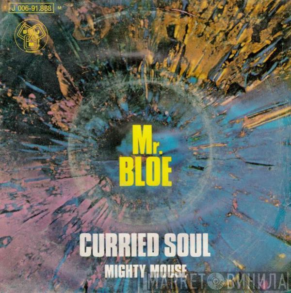 Mr. Bloe - Curried Soul/ Mighty Mouse