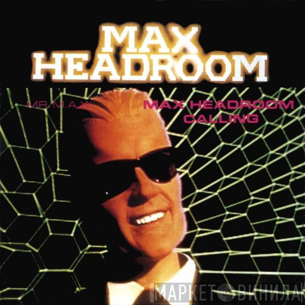 Mr. M.A.X. - Max Headroom Calling