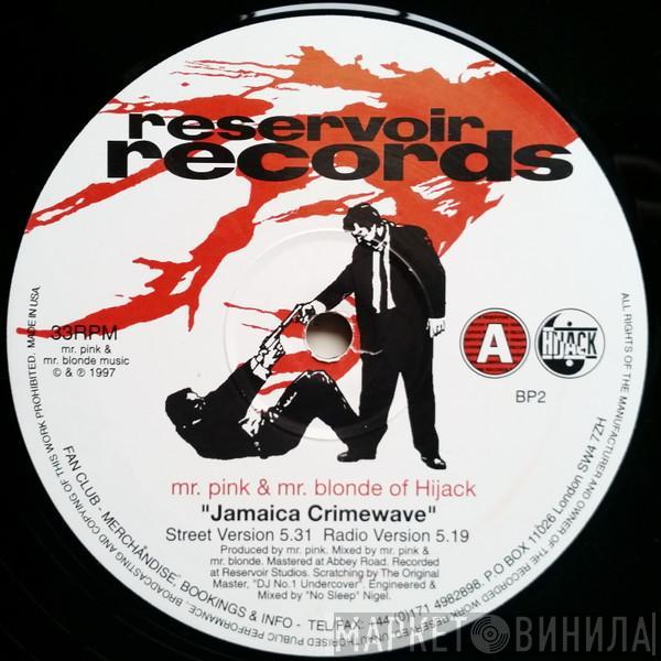Mr. Pink , Mr. Blonde, Hijack  - Jamaica Crimewave