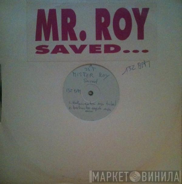 Mr. Roy - Saved...