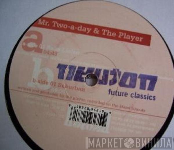 Mr. Two-A-Day, The Player - Raka- Linjen / Suburban