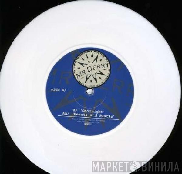 Mr Derry - Goodnight / Beasts And Pearls