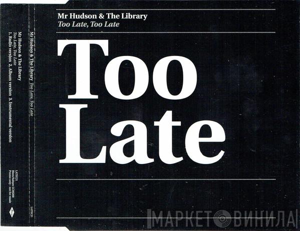 Mr Hudson & The Library - Too Late, Too Late