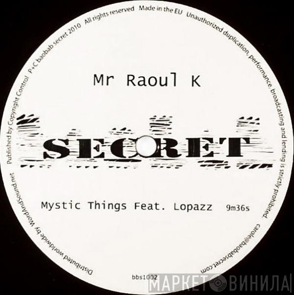  Mr Raoul K  - Mystic Things