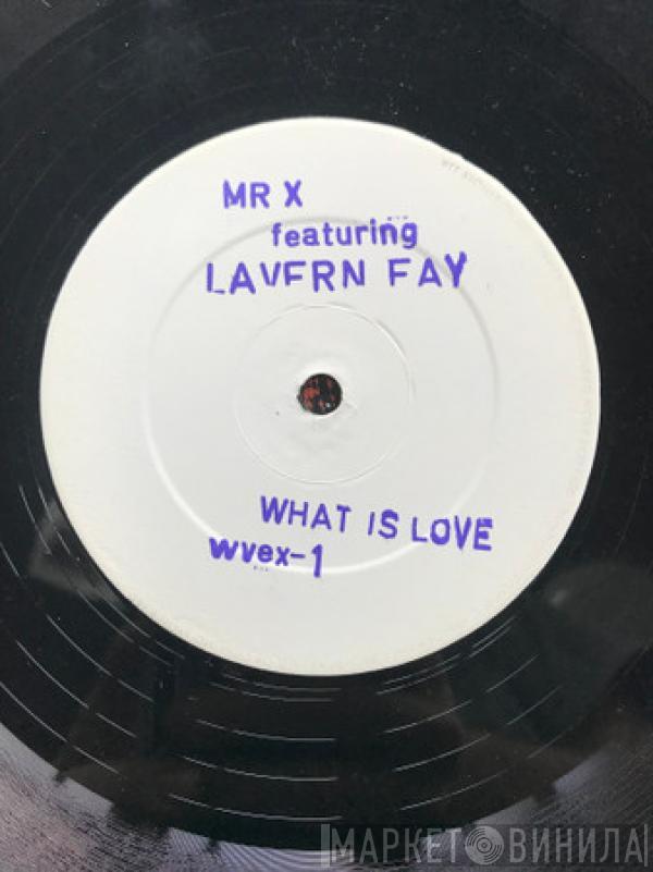 Mr X , Lavern Fay - What Is Love