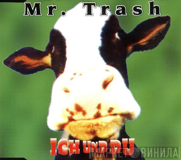  Mr. Trash  - Ich Und Du