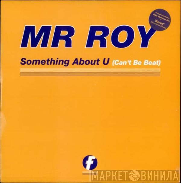 Mr. Roy - Something About U (Can't Be Beat)