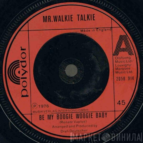 Mr. Walkie Talkie - Be My Boogie Woogie Baby