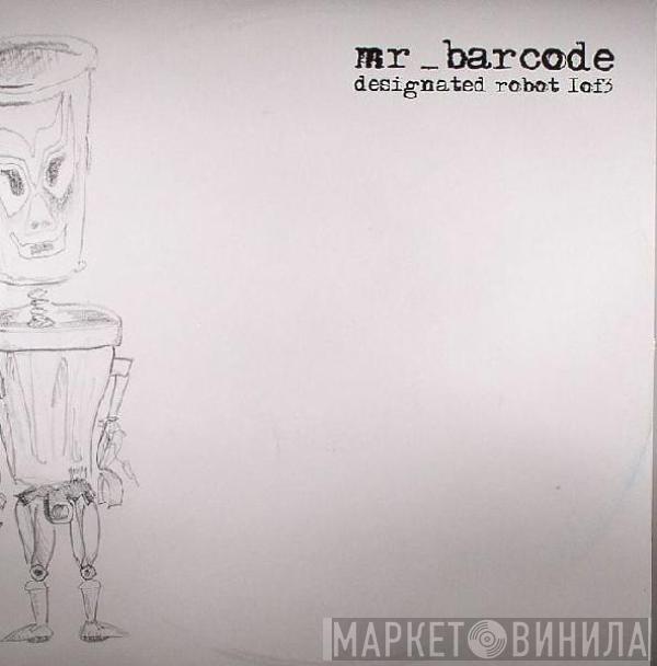 Mr. Barcode - Designated Robot 1 Of 3