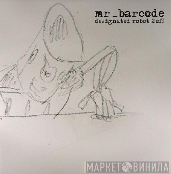 Mr. Barcode - Designated Robot 2 Of 3