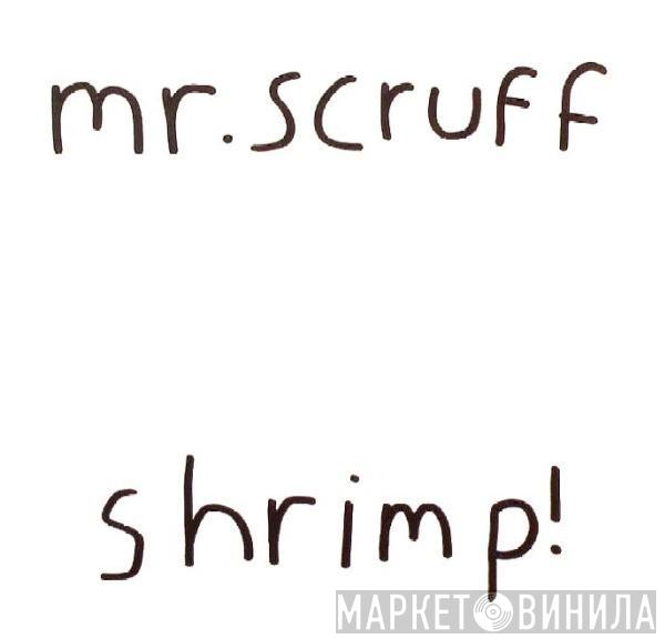 Mr. Scruff - Shrimp!